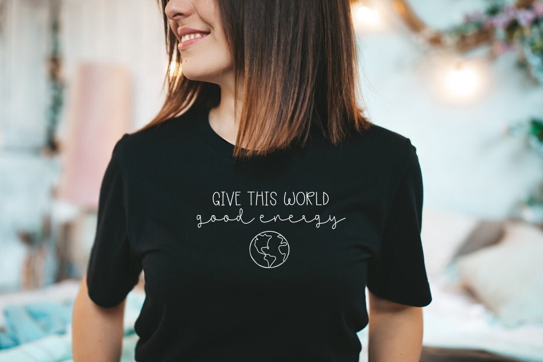 Give this world good energy